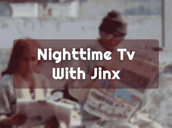 Night Time Tv With Jinx