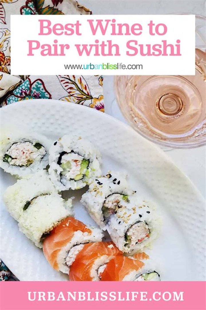Sushi & Wine Pairings For The Adventurous Foodie