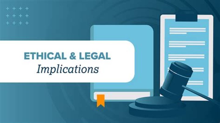 The Ethics And Legal Implications